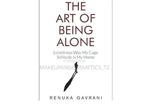 The Art of Being Alone: Loneliness Was Mycage Solitude Is My Home